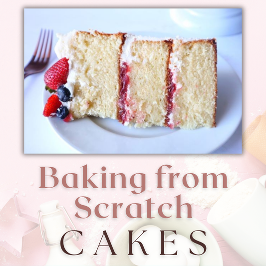 Baking From Scratch: Cakes