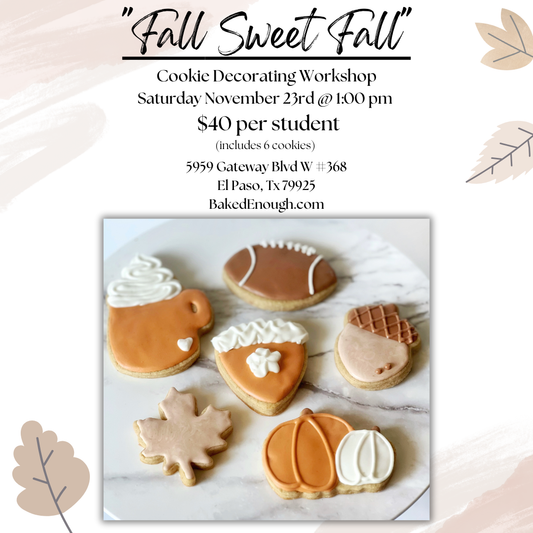 "Fall Sweet Fall" Cookie Workshop | Saturday November 23rd