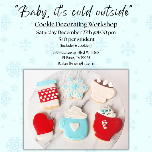 "Baby it's Cold Outside" Cookie Workshop | Saturday December 27th