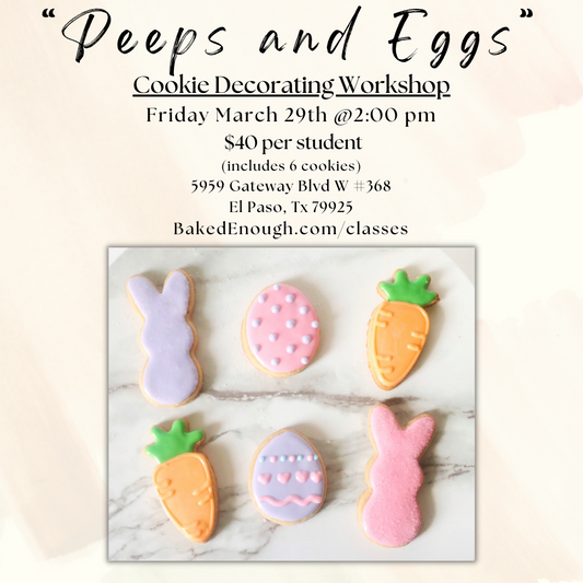 "Peeps and Eggs" Cookie Workshop | Friday March 29th